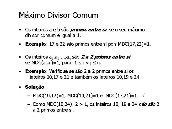 Máximo Divisor Comum • Os inteiros a e b são primos entre si se