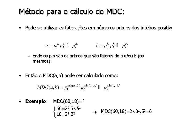 Método para o cálculo do MDC: • Pode-se utilizar as fatorações em números primos