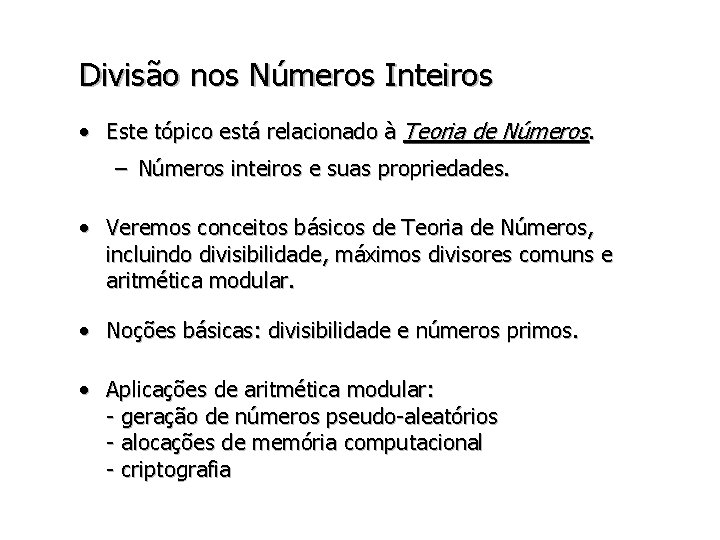 Divisão nos Números Inteiros • Este tópico está relacionado à Teoria de Números. –