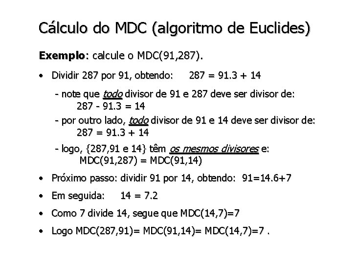 Cálculo do MDC (algoritmo de Euclides) Exemplo: calcule o MDC(91, 287). • Dividir 287