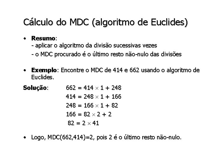 Cálculo do MDC (algoritmo de Euclides) • Resumo: - aplicar o algoritmo da divisão