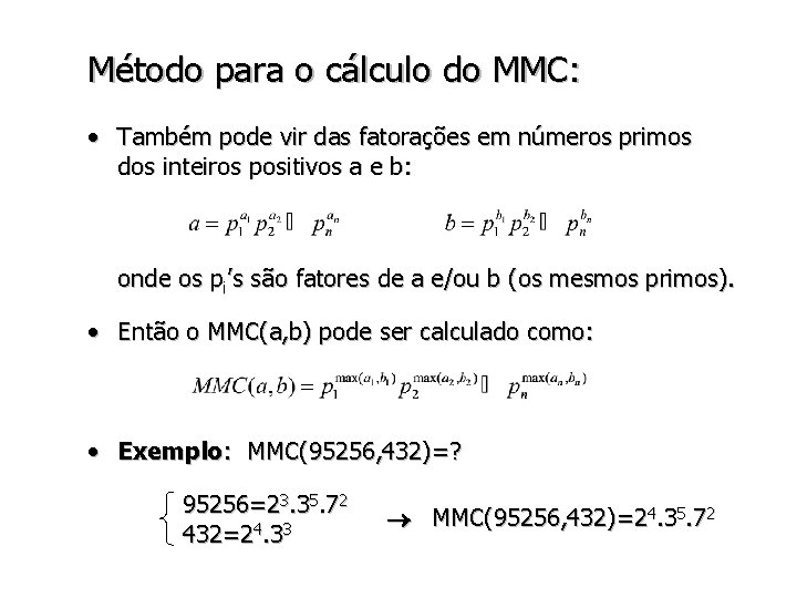 Método para o cálculo do MMC: • Também pode vir das fatorações em números