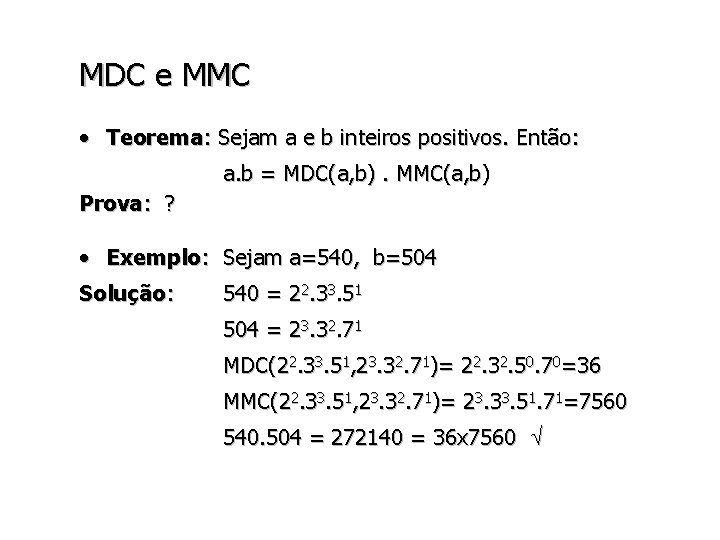 MDC e MMC • Teorema: Sejam a e b inteiros positivos. Então: a. b