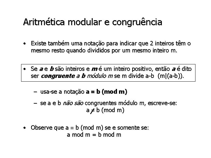 Aritmética modular e congruência • Existe também uma notação para indicar que 2 inteiros