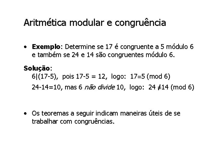 Aritmética modular e congruência • Exemplo: Determine se 17 é congruente a 5 módulo