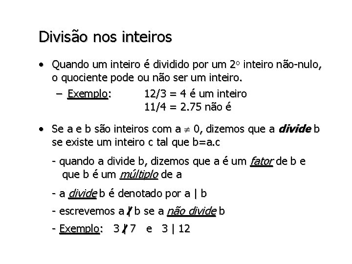 Divisão nos inteiros • Quando um inteiro é dividido por um 2 o inteiro