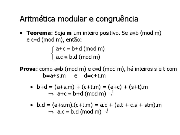 Aritmética modular e congruência • Teorema: Seja m um inteiro positivo. Se a b