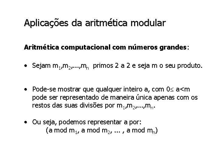Aplicações da aritmética modular Aritmética computacional com números grandes: • Sejam m 1, m