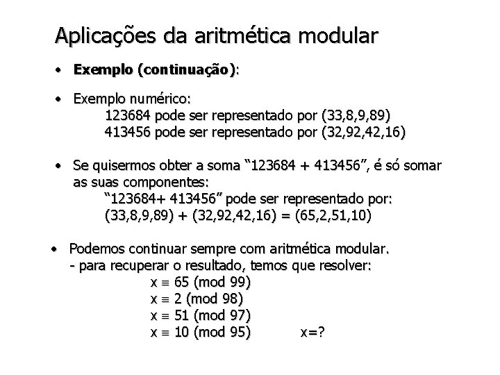 Aplicações da aritmética modular • Exemplo (continuação): • Exemplo numérico: 123684 pode ser representado