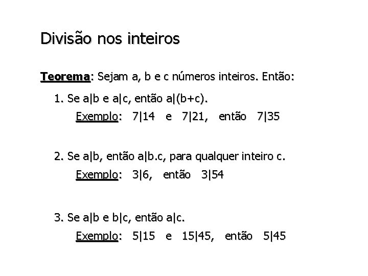 Divisão nos inteiros Teorema: Sejam a, b e c números inteiros. Então: 1. Se