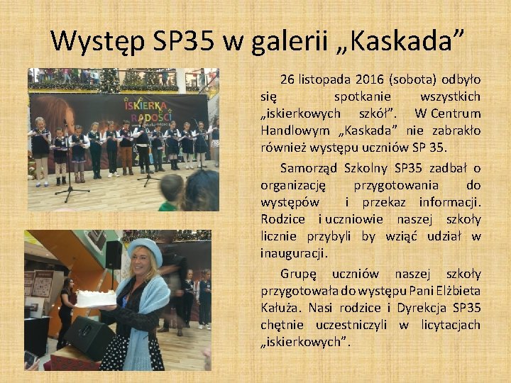 Występ SP 35 w galerii „Kaskada” 26 listopada 2016 (sobota) odbyło się spotkanie wszystkich