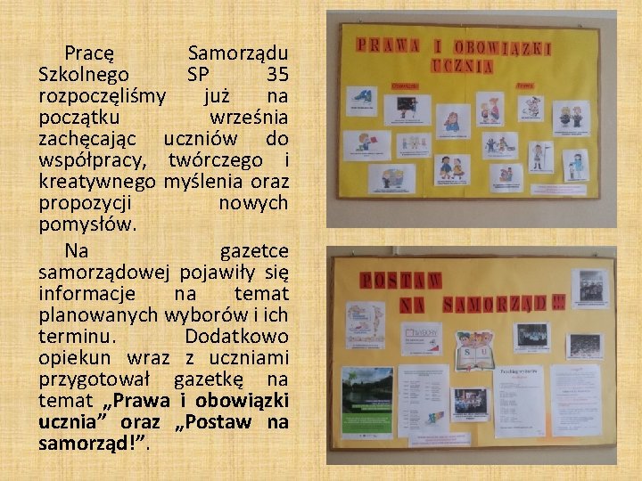 Pracę Samorządu Szkolnego SP 35 rozpoczęliśmy już na początku września zachęcając uczniów do współpracy,