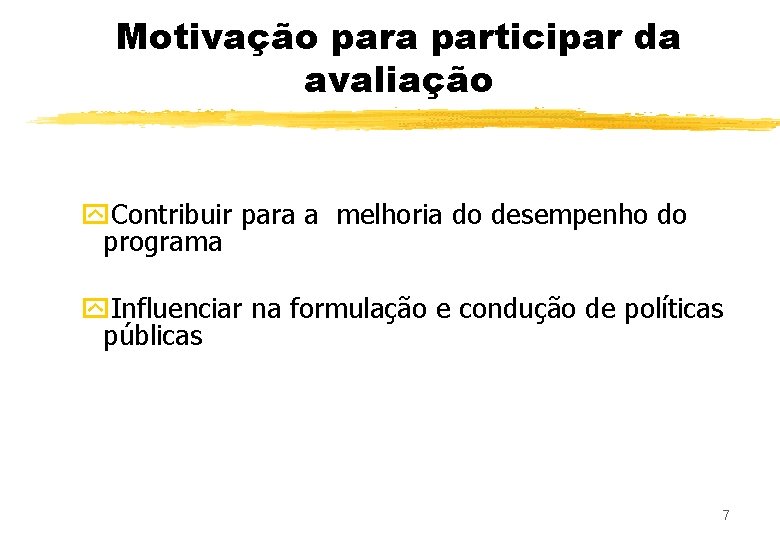 Motivação para participar da avaliação y. Contribuir para a melhoria do desempenho do programa