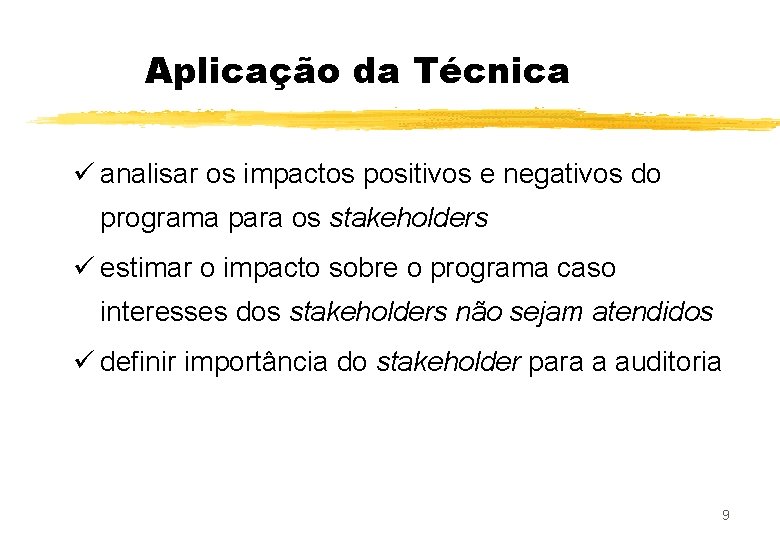 Aplicação da Técnica ü analisar os impactos positivos e negativos do programa para os