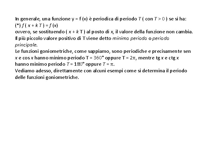  In generale, una funzione y = f (x) è periodica di periodo T