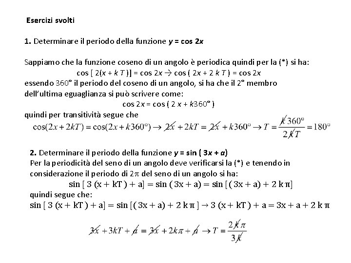  Esercizi svolti 1. Determinare il periodo della funzione y = cos 2 x