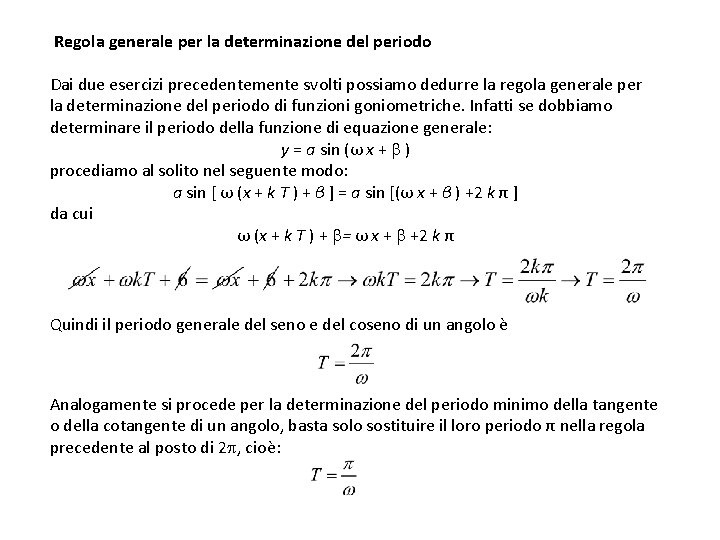  Regola generale per la determinazione del periodo Dai due esercizi precedentemente svolti possiamo