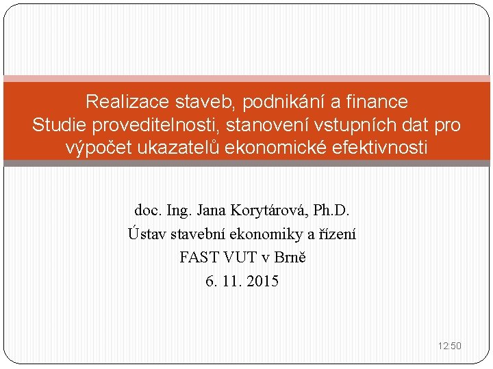 Realizace staveb, podnikání a finance Studie proveditelnosti, stanovení vstupních dat pro výpočet ukazatelů ekonomické