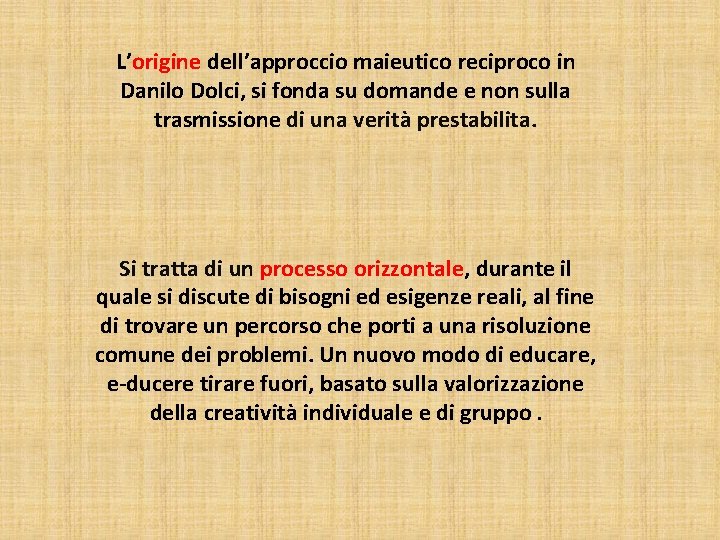 L’origine dell’approccio maieutico reciproco in Danilo Dolci, si fonda su domande e non sulla