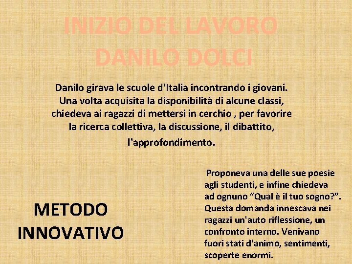 INIZIO DEL LAVORO DANILO DOLCI Danilo girava le scuole d'Italia incontrando i giovani. Una