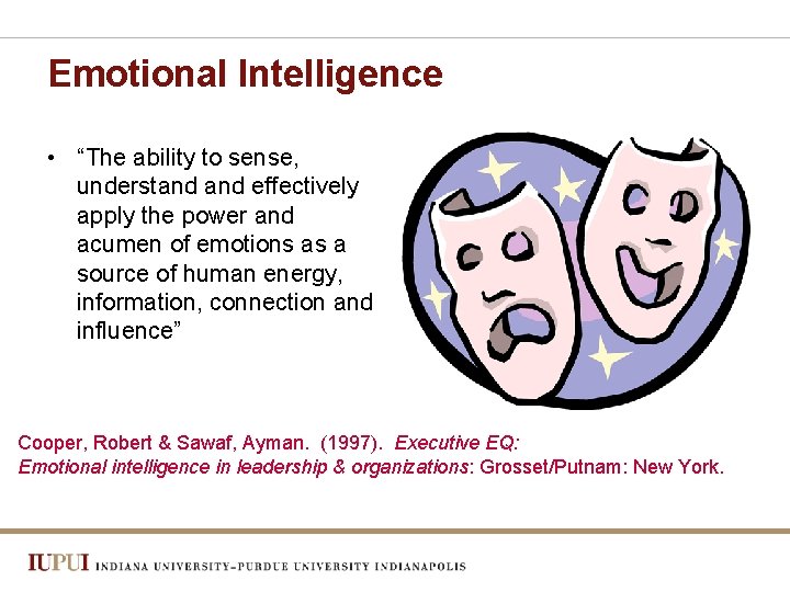 Emotional Intelligence • “The ability to sense, understand effectively apply the power and acumen