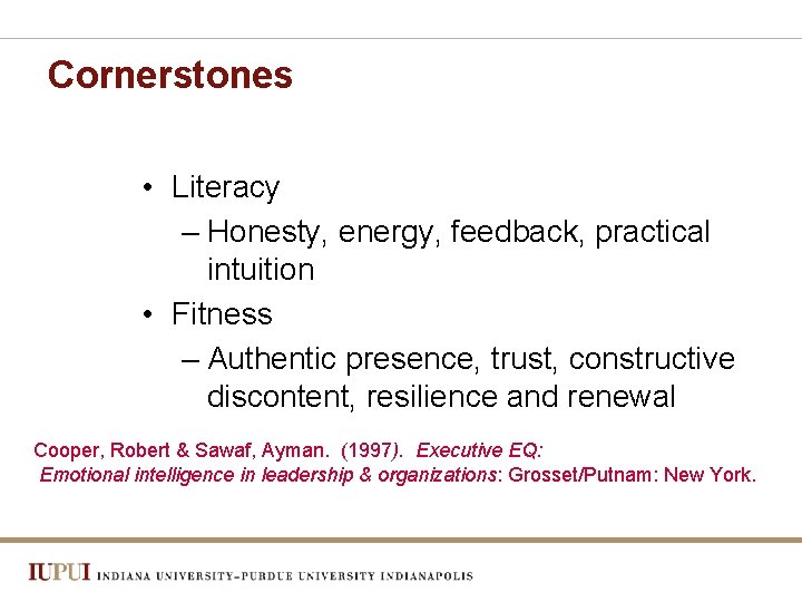 Cornerstones • Literacy – Honesty, energy, feedback, practical intuition • Fitness – Authentic presence,