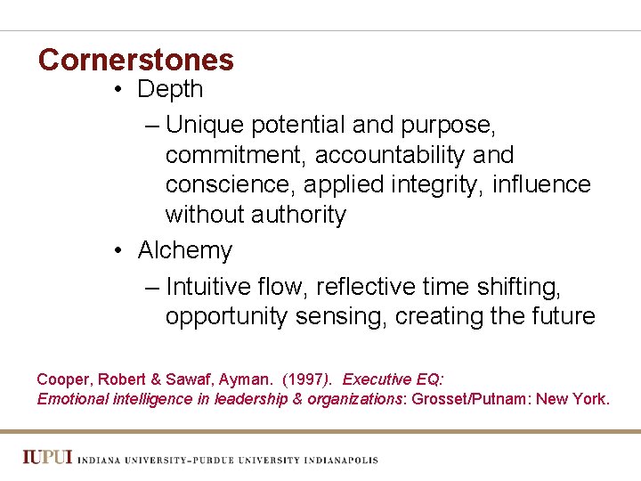 Cornerstones • Depth – Unique potential and purpose, commitment, accountability and conscience, applied integrity,