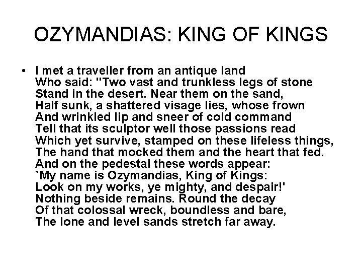 OZYMANDIAS: KING OF KINGS • I met a traveller from an antique land Who
