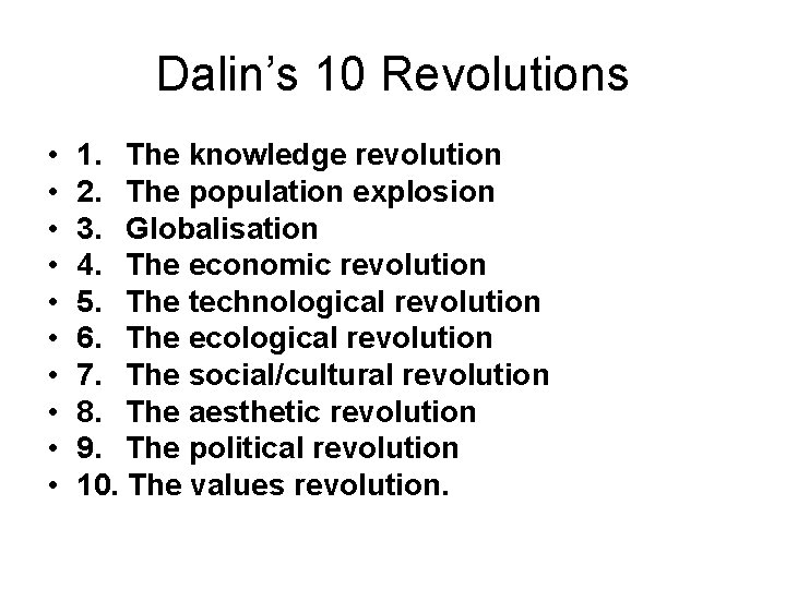 Dalin’s 10 Revolutions • • • 1. The knowledge revolution 2. The population explosion