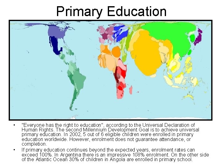 Primary Education • • "Everyone has the right to education", according to the Universal