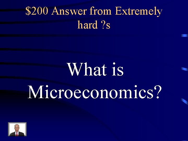 $200 Answer from Extremely hard ? s What is Microeconomics? 