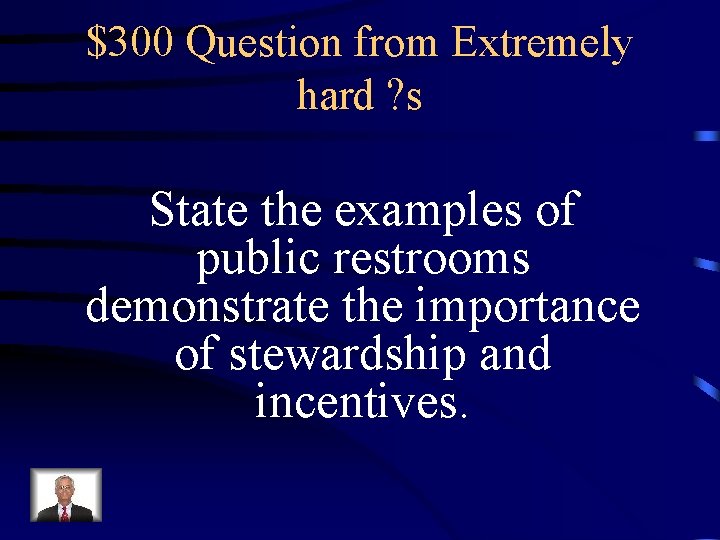 $300 Question from Extremely hard ? s State the examples of public restrooms demonstrate