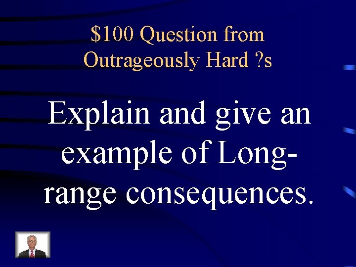 $100 Question from Outrageously Hard ? s Explain and give an example of Longrange