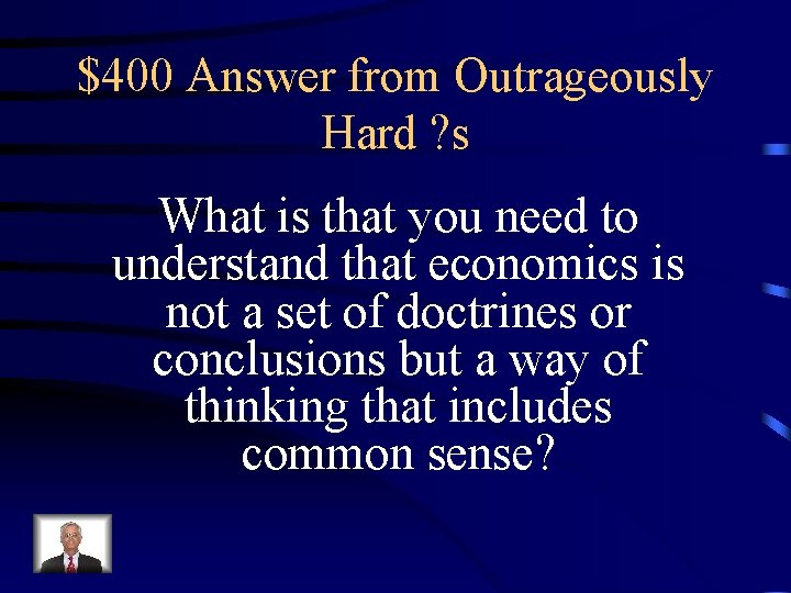 $400 Answer from Outrageously Hard ? s What is that you need to understand