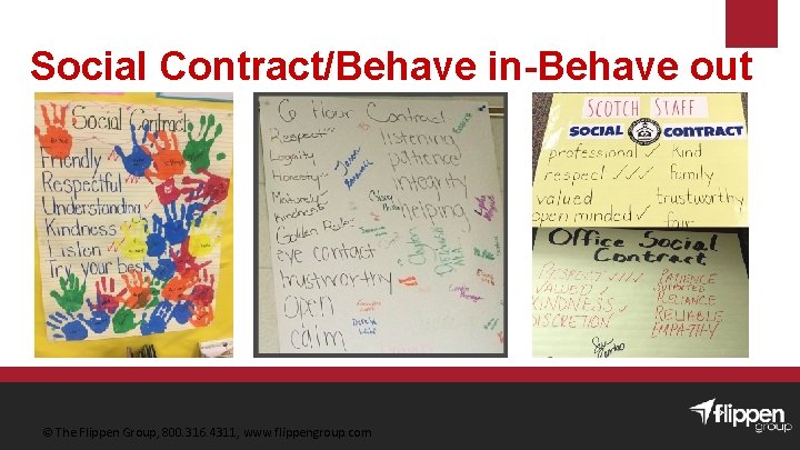 Social Contract/Behave in-Behave out © The Flippen Group, 800. 316. 4311, www. flippengroup. com