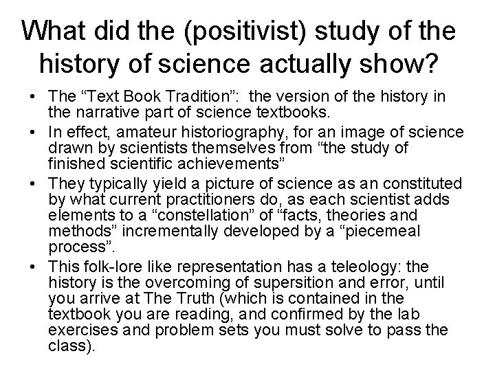 What did the (positivist) study of the history of science actually show? • The