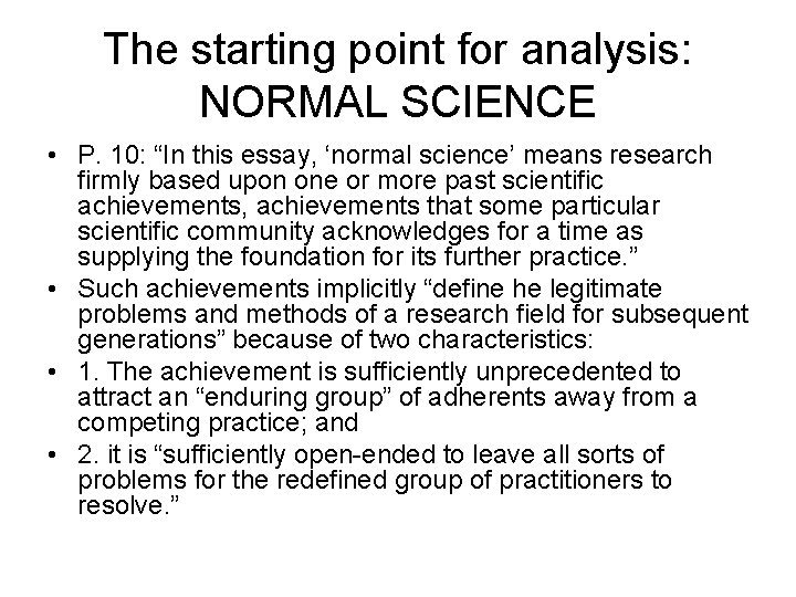 The starting point for analysis: NORMAL SCIENCE • P. 10: “In this essay, ‘normal