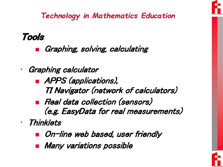 Technology in Mathematics Education Tools n Graphing, solving, calculating • Graphing calculator n APPS