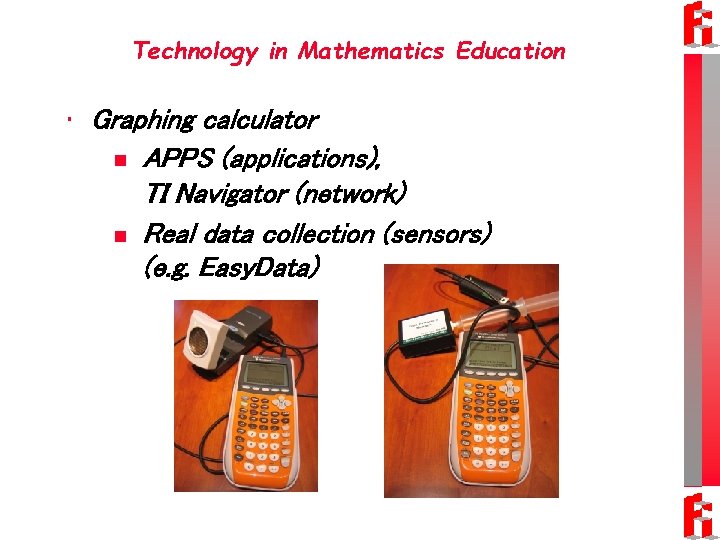 Technology in Mathematics Education • Graphing calculator n APPS (applications), TI Navigator (network) n