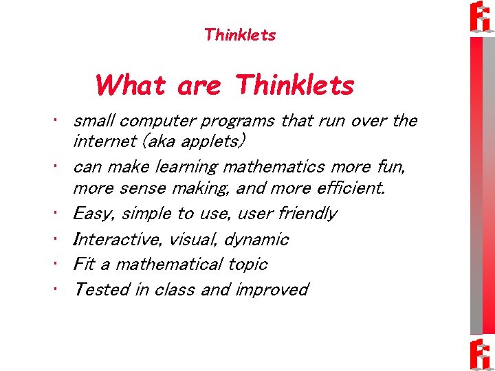 Thinklets What are Thinklets • small computer programs that run over the internet (aka