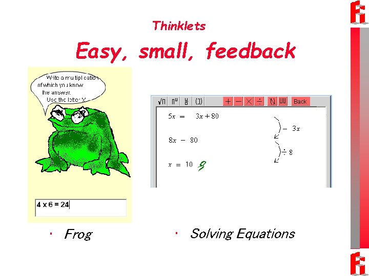 Thinklets Easy, small, feedback • Frog • Solving Equations 