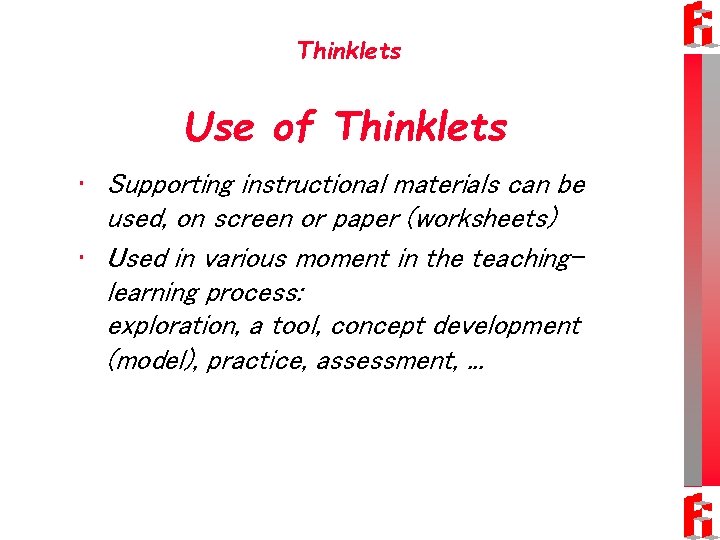 Thinklets Use of Thinklets • Supporting instructional materials can be used, on screen or