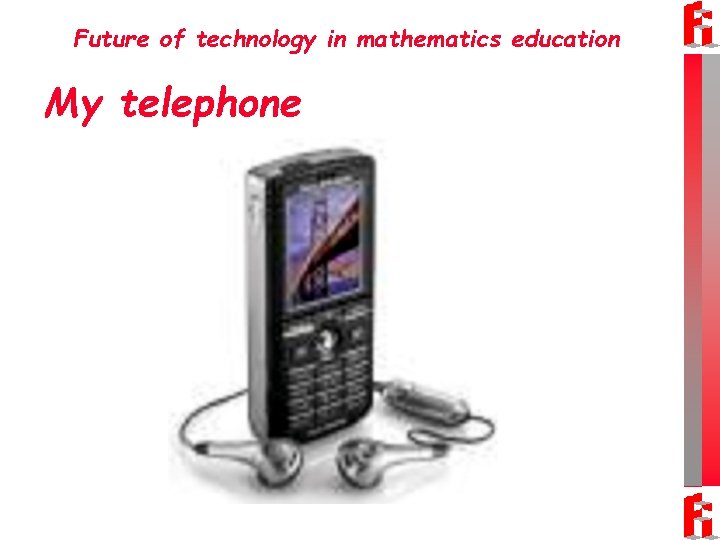 Future of technology in mathematics education My telephone 