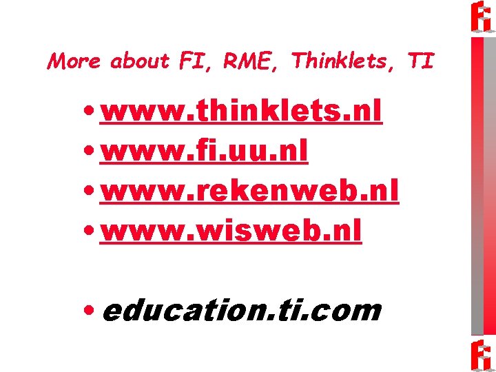 More about FI, RME, Thinklets, TI • www. thinklets. nl • www. fi. uu.