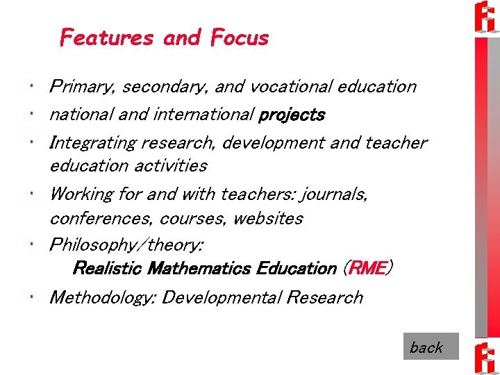 Features and Focus • Primary, secondary, and vocational education • national and international projects