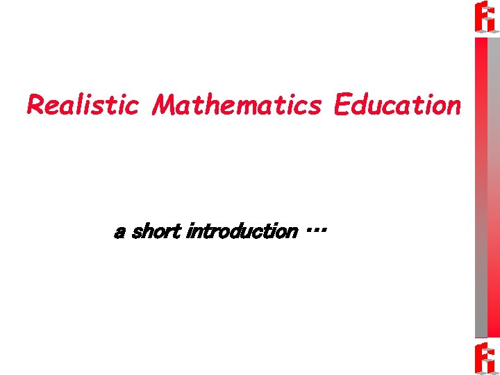 Realistic Mathematics Education a short introduction … 