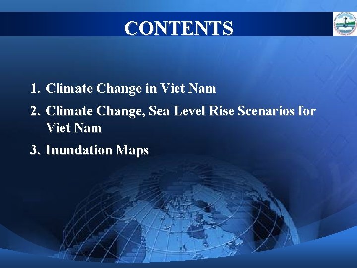 CONTENTS 1. Climate Change in Viet Nam 2. Climate Change, Sea Level Rise Scenarios