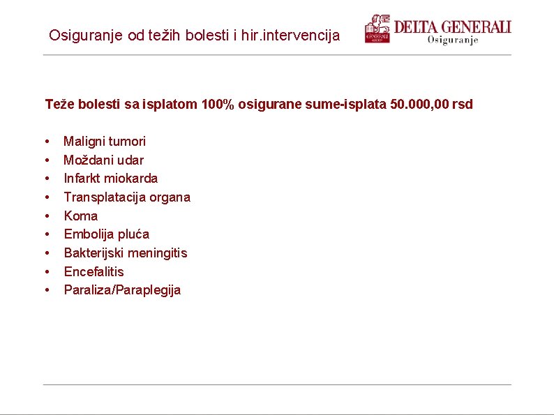 Osiguranje od težih bolesti i hir. intervencija Teže bolesti sa isplatom 100% osigurane sume-isplata