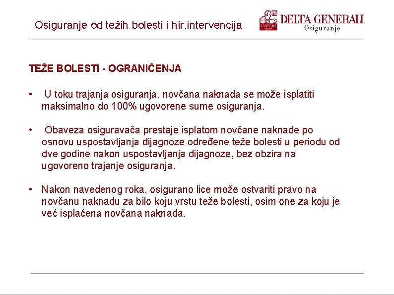 Osiguranje od težih bolesti i hir. intervencija TEŽE BOLESTI - OGRANIČENJA • U toku