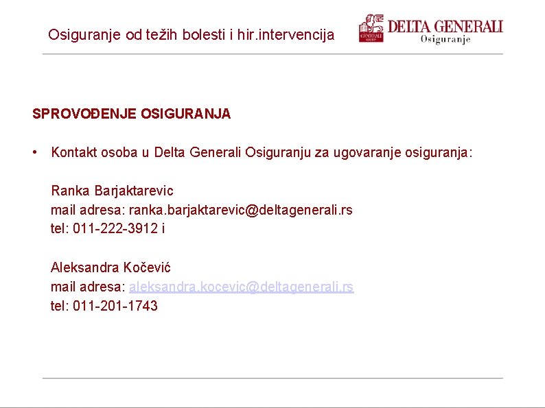 Osiguranje od težih bolesti i hir. intervencija SPROVOĐENJE OSIGURANJA • Kontakt osoba u Delta